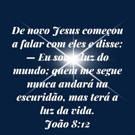 João 812 De Novo Jesus Começou A Falar Com Eles E Disse — Eu Sou A