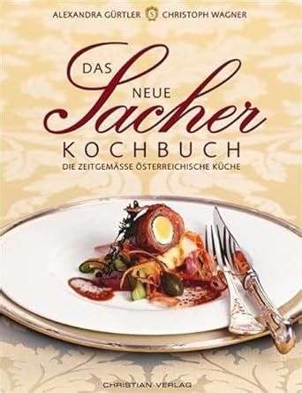 Das neue Sacher Kochbuch zeitgemäße österreichische Küche