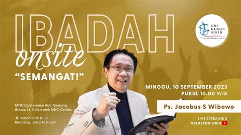 Ibadah Onsite GBI KS SEMANGAT Ps Jacobus S Wibowo Minggu 10