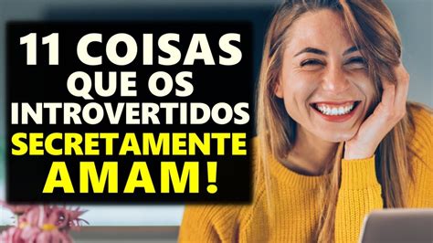 11 Coisas Que Os Introvertidos AMAM Secretamente YouTube