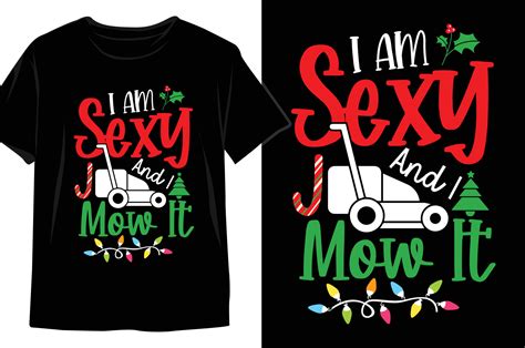 I Am Sexy And Mow It Christmas T Shirt Design 13754289 Vector Art At