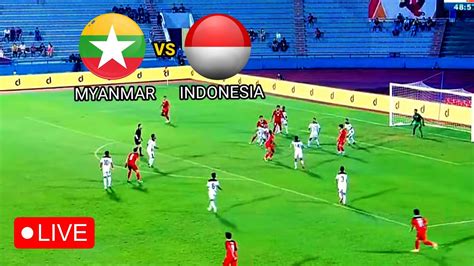 Sedang Berlangsung Timnas Indonesia Vs Myanmar Sea Games Jadwal