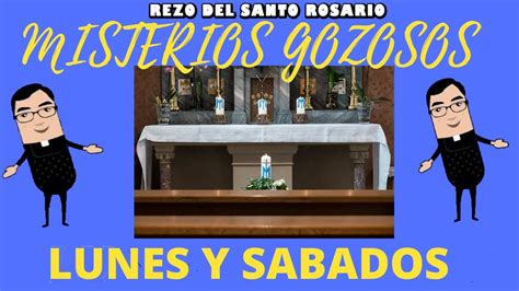 Santo Rosario Misterios Gozosos Lunes Y S Bados Youtube