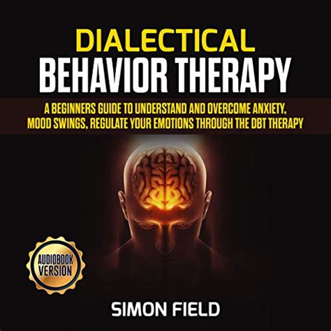 Dialectical Behavior Therapy A Beginners Guide To Understand And