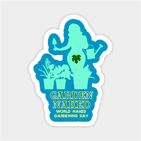 World Naked Gardening Day Lady Naked Gardening Magnet TeePublic