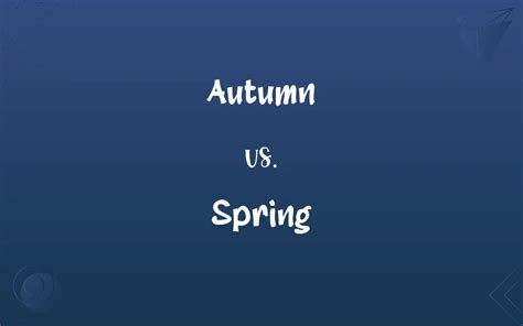 Autumn Vs Spring Whats The Difference