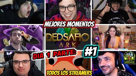 MEJORES MOMENTOS DEDSAFIO ARK Dia 1 1 TODOS LOS STREAMERS