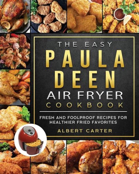 The Easy Paula Deen Air Fryer Cookbook: Fresh and Foolproof Recipes for ...