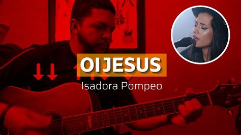 Oi Jesus Isadora Pompeo V Deo Aula Completa Aula De Viol O Youtube