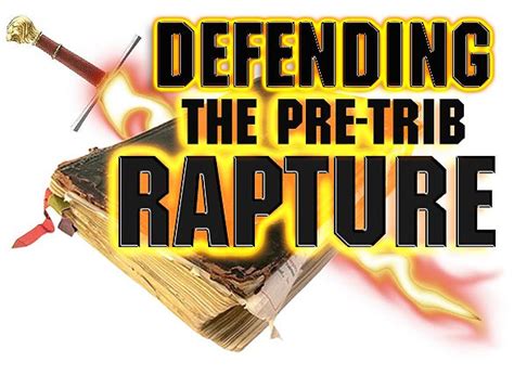 Defending The Pre Trib Rapture A Must Read For All Christians Pre