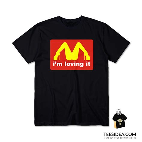 I M Loving It McDonalds Parody Legs T Shirt Teesidea