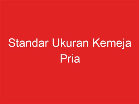 Standar Ukuran Kemeja Pria Opoto Org