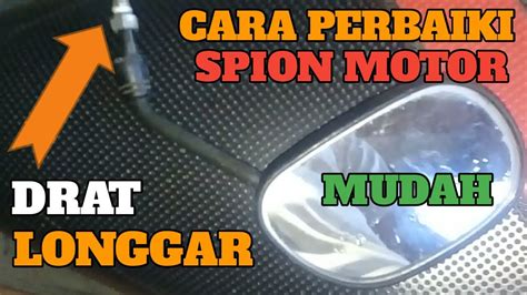 CARA PERBAIKI SPION MOTOR YANG LONGGAR YouTube