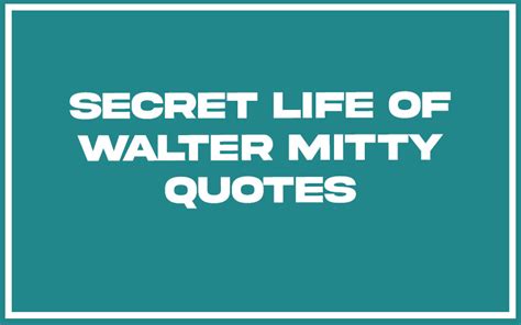 secret life  walter mitty quotes  commentary burning