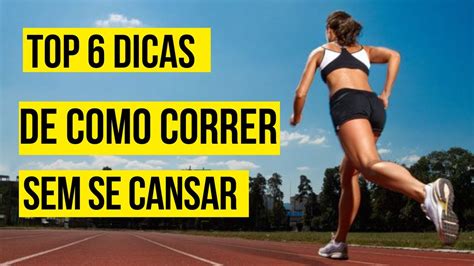 Top Dicas Sobre Como Correr Sem Se Cansar Youtube