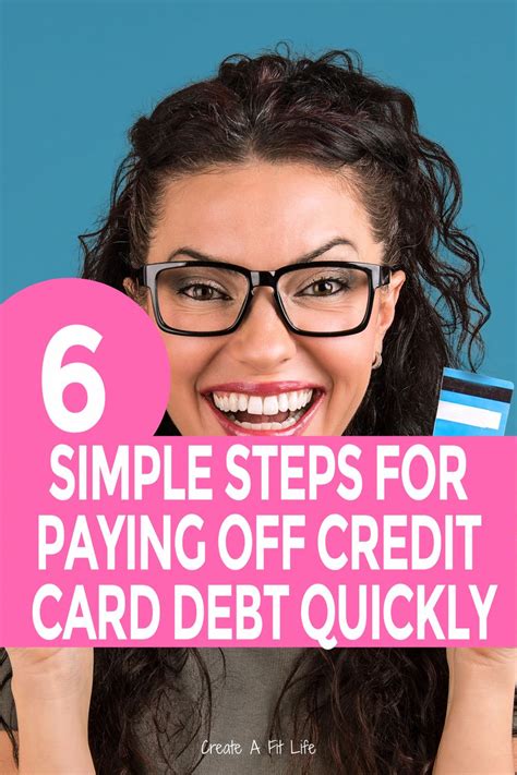 6 Steps For Paying Off Debt Quickly Create A Fit Life Paying Off Credit Cards Credit Cards