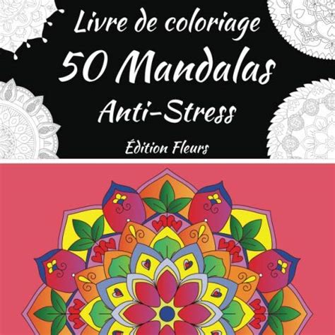 Amazon fr Livre de coloriage 50 mandalas anti stress édition fleurs