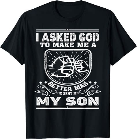 I Asked God To Make Me A Better Man Son I Asked God To Make Me A Better