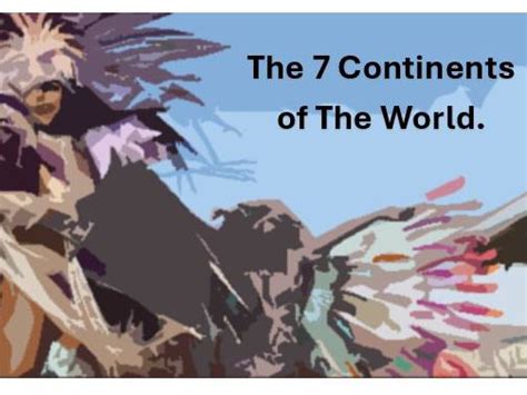 The 7 Continents of The World | Teaching Resources