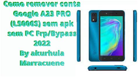 Itel A23 Pro Remove Google Account Itel A23 PRO L5006S Sem Pak Sem Pc