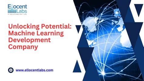 Unlocking Potential Machine Learning Development Company By Ellocent