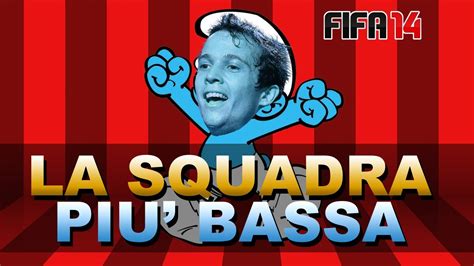 FIFA 14 LA SQUADRA PIU BASSA DI ULTIMATE TEAM YouTube