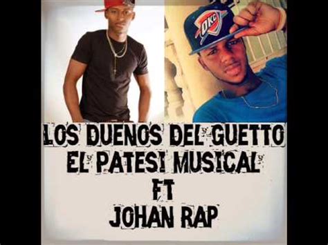 El Patesi Musical Ft Johan Rap Los Due O Del Guetto Youtube