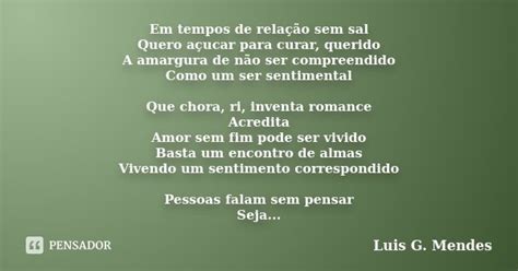 Em Tempos De Relação Sem Sal Quero Luis G Mendes Pensador