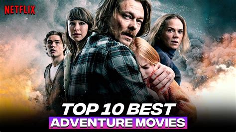 Top Best Adventure Movies Of All Time On Netflix Best