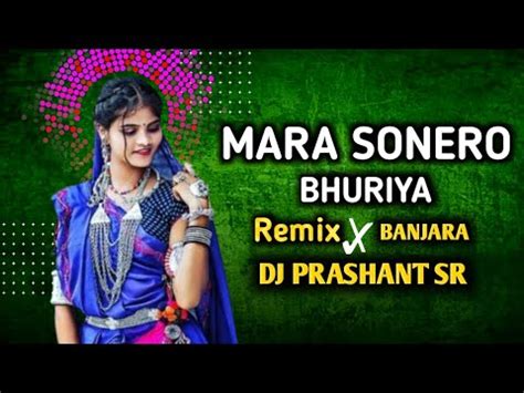 MARA SONERO BHURIYA NEW SONG BANJARA DJ PRASHANT AND SR YouTube