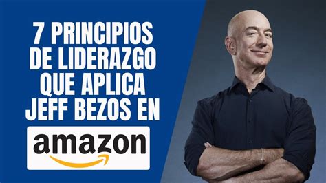 Principios De Liderazgo Que Aplica Jeff Bezos En Amazon Youtube