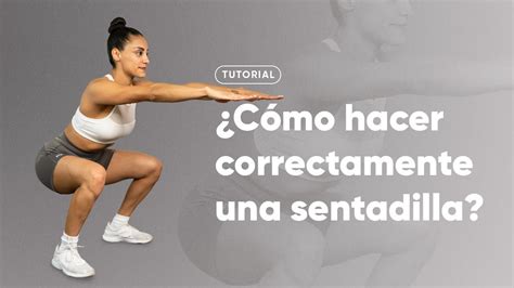 Cómo hacer una sentadilla correctamente guía paso a paso y consejos