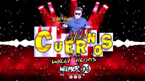 Mis Cuernos Wilmer Dj Willy Rojas Acapella Youtube