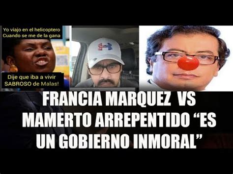 Francia Marquez Vs Petrista Arrepentido Es Un Gobierno Inmoral Dr