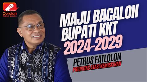 Maju Bacalon Bupati Kkt Petrus Fatlolon Prioritas Atasi