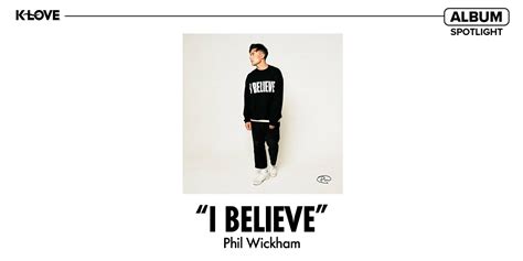 Album Spotlight Phil Wickham ‘i Believe Positive Encouraging K Love