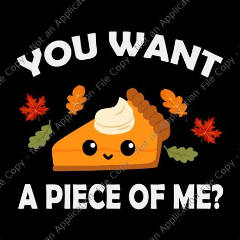 You Want A Piece Of Me Svg Pumpkin Pie Thanksgiving Svg Thanksgiving