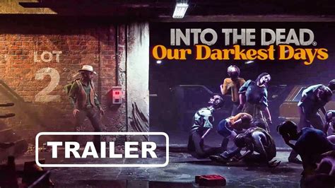 INTO THE DEAD Our Darkest Days Official Announcement Trailer