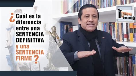 La Diferencia Entre Sentencia Firme Y Definitiva