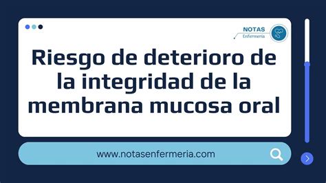 Riesgo De Deterioro De La Integridad De La Membrana Mucosa Oral