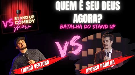 QUEM É SEU DEUS AGORA Batalha do Stand UP Thiago Ventura x Afonso