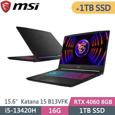 Msi 微星 Katana 15 B13vfk 1471tw Sp3 黑i5 13420h16g1tb1tb Ssdrtx4060