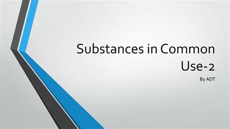 Substances in Common Use 2 for Shahu College | PPT