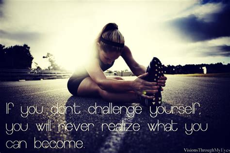 Words That Speak to Me — If you don’t challenge yourself, you will never...