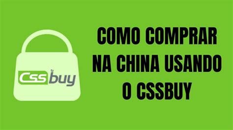 COMO COMPRAR NA CHINA USANDO O CSSBUY YouTube