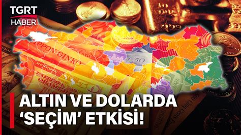 Yerel Seçimlerin Ekonomiye Etkisi Altın ve Dolarda Hareketlilik Oldu