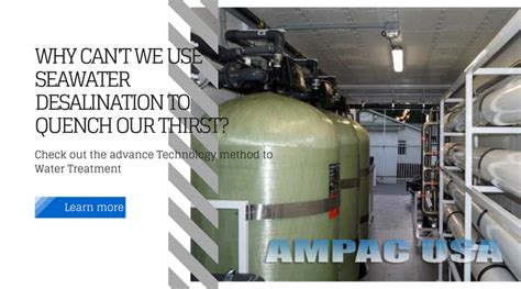 Ampac Usa Why Cant We Use Seawater Desalination To Quench Our Thirst