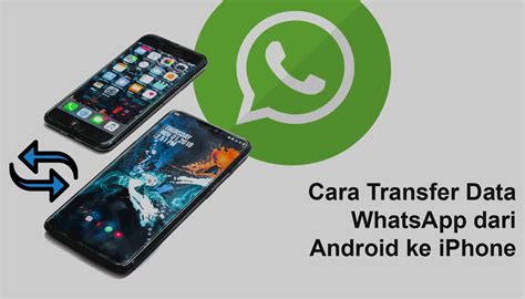 Mudah Banget Cara Transfer Data Whatsapp Dari Android Ke Iphone