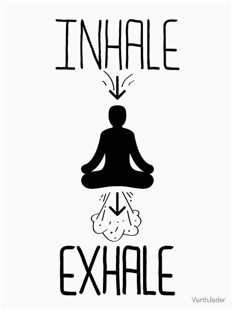 Inhale Exhale Funny Graphic Novelty Meditation Yoga Design T Shirt