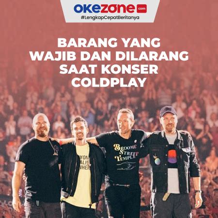 Catat Ini Barang Yang Wajib Dan Dilarang Saat Konser Coldplay Di Hot